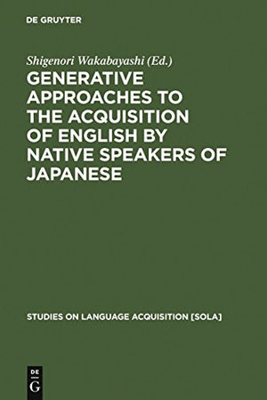 Generative Approaches to the Acquisition of English by Native Speakers of Japanese