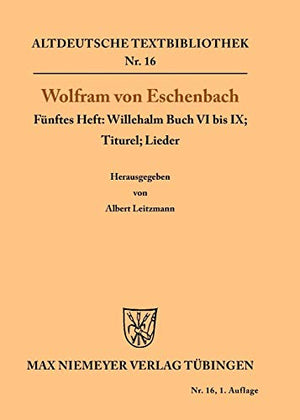 Willehalm Buch VI bis IX; Titurel; Lieder