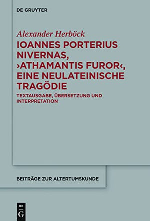 Ioannes Porterius Nivernas, Athamantis Furor, eine neulateinische Tragodie