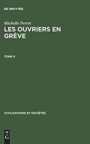 Les ouvriers en grve, Tome II, Civilisations et Socits 31