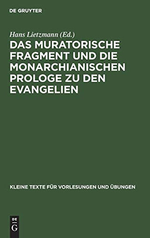 Das Das Muratorische Fragment Und Die Monarchianischen Prologe Zu Den Evangelien