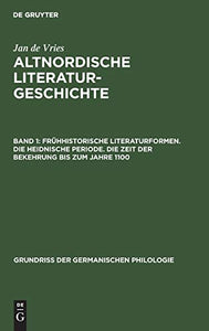 Frhhistorische Literaturformen. Die Heidnische Periode. Die Zeit Der Bekehrung Bis Zum Jahre 1100 
