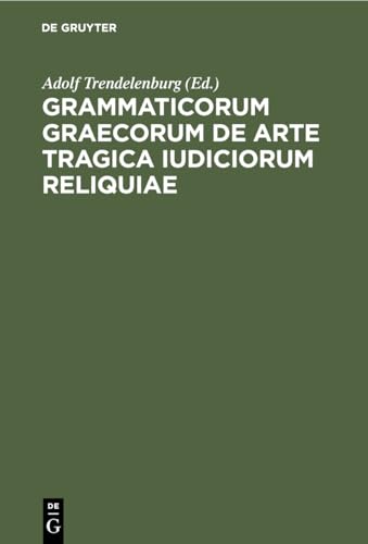 Grammaticorum Graecorum de Arte Tragica Iudiciorum Reliquiae