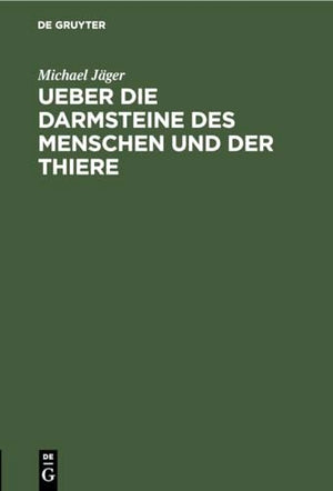Ueber Die Darmsteine Des Menschen Und Der Thiere