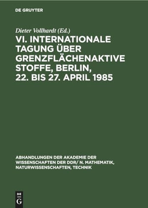 VI. Internationale Tagung ber Grenzflchenaktive Stoffe, Berlin, 22. Bis 27. April 1985