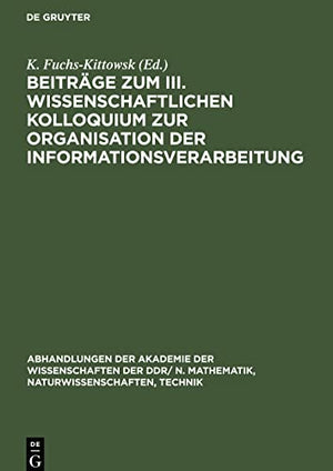 Beitrge Zum III. Wissenschaftlichen Kolloquium Zur Organisation Der Informationsverarbeitung