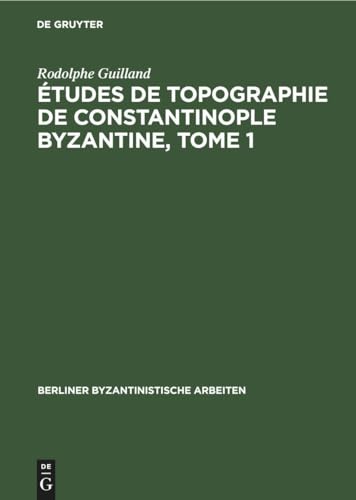 tudes de Topographie de Constantinople Byzantine, Tome 1