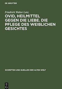 Ovid, Heilmittel Gegen Die Liebe. Die Pflege Des Weiblichen Gesichtes 