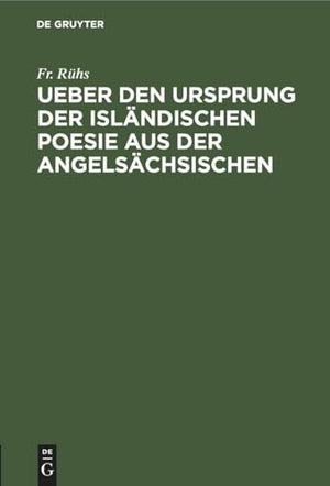 Ueber Den Ursprung Der Islndischen Poesie Aus Der Angelschsischen