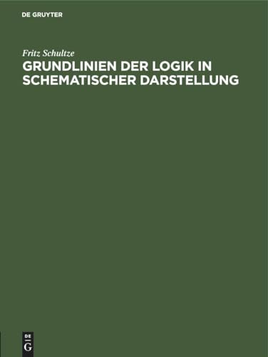 Grundlinien Der Logik in Schematischer Darstellung