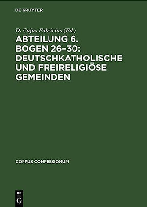 Abteilung 6. Bogen 26-30: Deutschkatholische Und Freireligise Gemeinden
