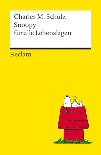 Snoopy für alle Lebenslagen. Philosophisches und Tiefsinniges von der Kultfigur von Charles M. Schulz - Reclams Universal-Bibliothek: Schulz, Charles M. - 14487