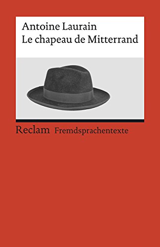 Le chapeau de Mitterrand: Roman. Französischer Text mit deutschen Worterklärungen. B2 (GER)