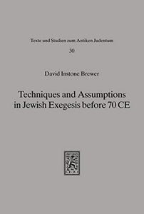 Techniques and Assumptions in Jewish Exegesis before 70 CE 