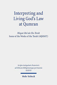 Interpreting and Living God's Law at Qumran 