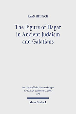 The The Figure of Hagar in Ancient Judaism and Galatians