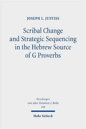 Scribal Change and Strategic Sequencing in the Hebrew Source of G Proverbs