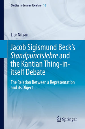 Jacob Sigismund Becks Standpunctslehre and the Kantian Thing-in-itself Debate