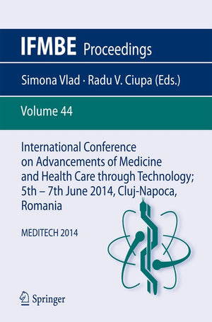 International Conference on Advancements of Medicine and Health Care through Technology; 5th  7th June 2014, Cluj-Napoca, Romania