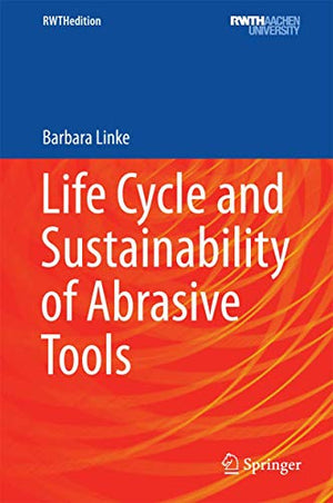 Life Cycle and Sustainability of Abrasive Tools