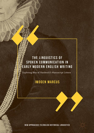 The Linguistics of Spoken Communication in Early Modern English Writing