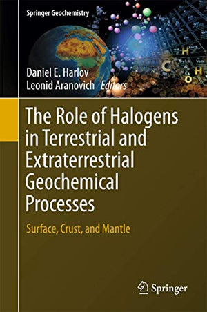 The Role of Halogens in Terrestrial and Extraterrestrial Geochemical Processes