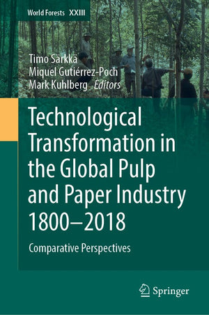 Technological Transformation in the Global Pulp and Paper Industry 18002018