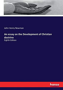 An essay on the Development of Christian doctrine 