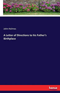 A Letter of Directions to his Father's Birthplace 