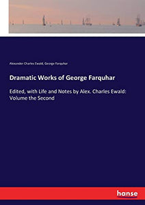 Dramatic Works of George Farquhar 