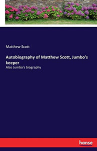 Autobiography of Matthew Scott, Jumbo's keeper 