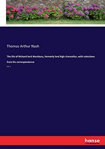 The life of Richard lord Westbury, formerly lord high chancellor, with selections from his correspondence