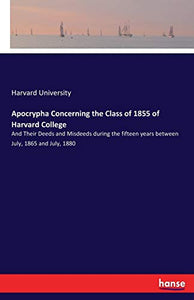 Apocrypha Concerning the Class of 1855 of Harvard College 