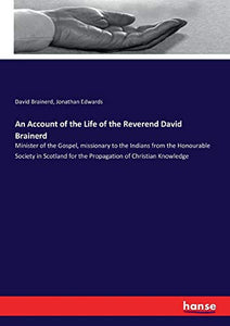 An Account of the Life of the Reverend David Brainerd 