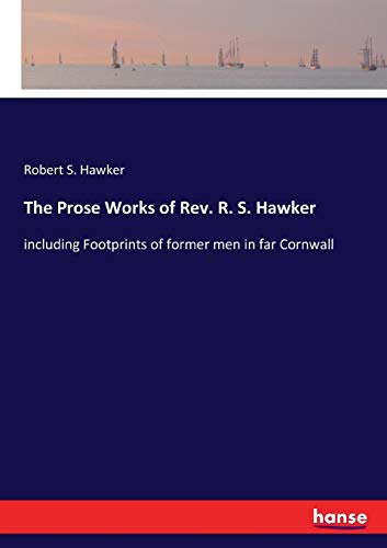 The Prose Works of Rev. R. S. Hawker