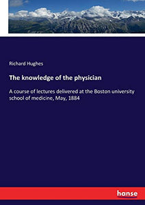 The knowledge of the physician 
