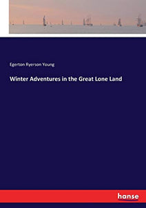 Winter Adventures in the Great Lone Land 