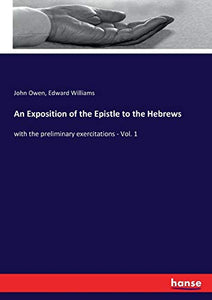 An Exposition of the Epistle to the Hebrews 