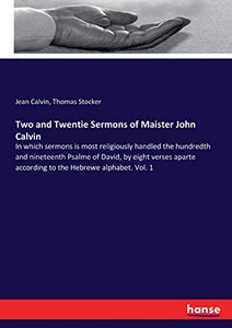 Two and Twentie Sermons of Maister John Calvin 
