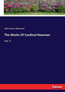 The Works Of Cardinal Newman 
