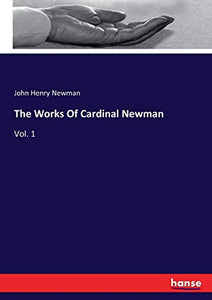 The Works Of Cardinal Newman 