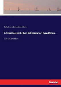 C. Crispi Salustii Bellum Catilinarium et Jugurthinum 