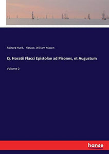 Q. Horatii Flacci Epistolae ad Pisones, et Augustum 