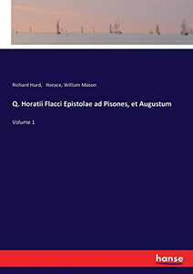 Q. Horatii Flacci Epistolae ad Pisones, et Augustum 