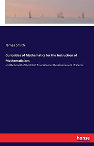 Curiosities of Mathematics for the Instruction of Mathematicians 