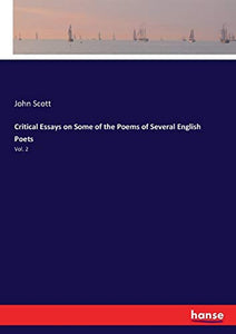 Critical Essays on Some of the Poems of Several English Poets 
