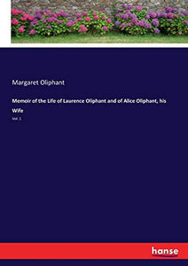 Memoir of the Life of Laurence Oliphant and of Alice Oliphant, his Wife 