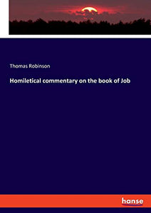 Homiletical commentary on the book of Job 