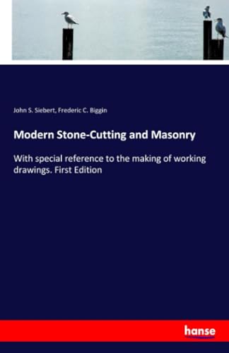 Modern Stone-Cutting and Masonry