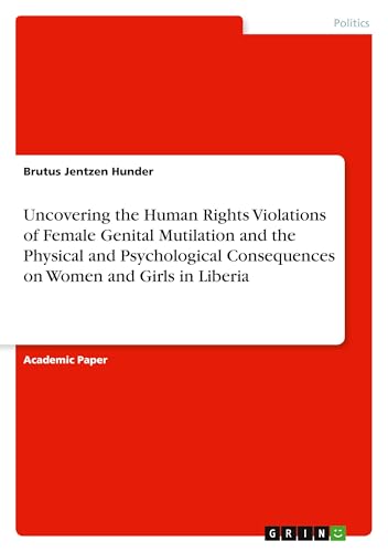 Uncovering the Human Rights Violations of Female Genital Mutilation and the Physical and Psychological Consequences on Women and Girls in Liberia